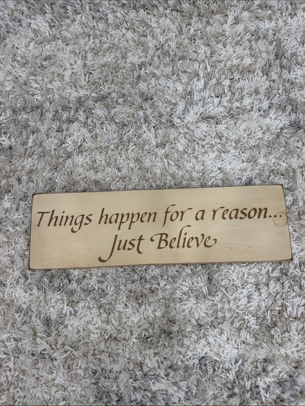 Inspirational Wooden Sign "Things happen for a reason... Just Believe" - Beige
